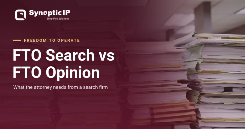 FTO Search vs FTO Opinion: What Your Attorney Needs from a Search Firm