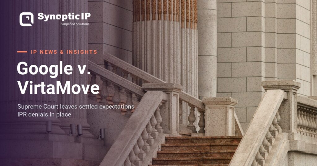 Google v. VirtaMove: Supreme Court Leaves the USPTO’s Settled Expectations Denials in Place