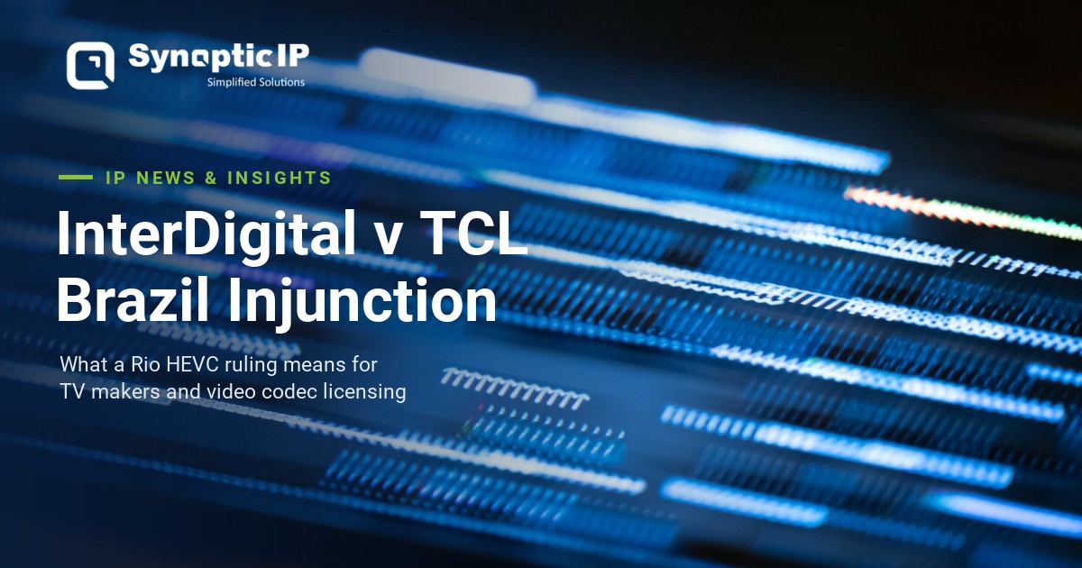 InterDigital TCL Injunction: Brazil Becomes a Key Venue for Video Codec Patents